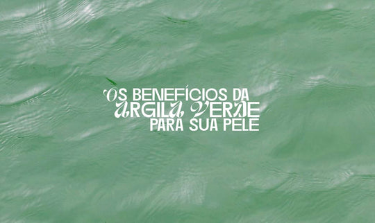 Os incríveis benefícios da argila verde para sua pele: tudo o que você precisa saber.