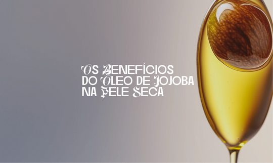 Os Benefícios Revolucionário do Óleo de Jojoba na Pele Seca